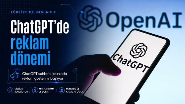 ChatGPT'de reklam dönemi Türkiye'de başladı: İşte sistemin detayları