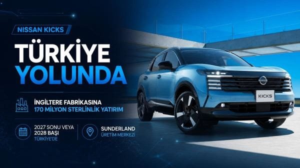 Nissan Kicks Türkiye yolunda: İngiltere fabrikasına 170 milyon sterlinlik yatırım
