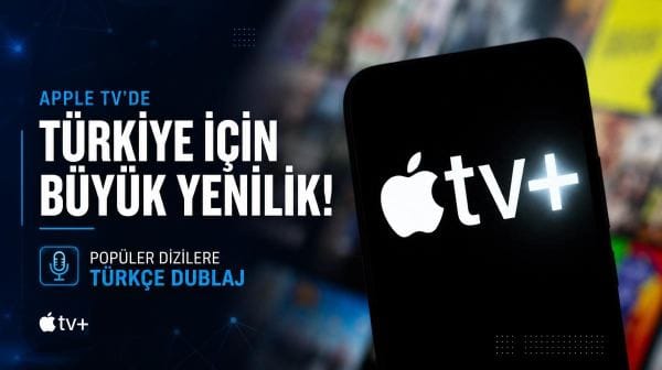 Apple TV'de Türkiye için büyük yenilik: Popüler dizilere Türkçe dublaj geliyor