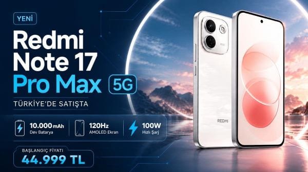Redmi Note 17 Pro Max 5G Türkiye'de satışa sunuldu: İşte fiyatı ve özellikleri