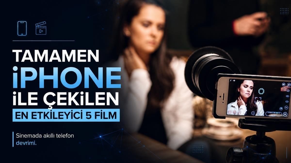 Tamamen iPhone ile çekilen en etkileyici 5 film