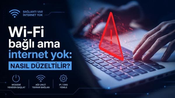 Wi-Fi bağlı ama internet yok: Nasıl düzeltilir?