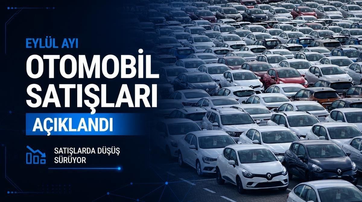 Eylül ayı otomobil satışları açıklandı: İşte Türkiye'deki son durum