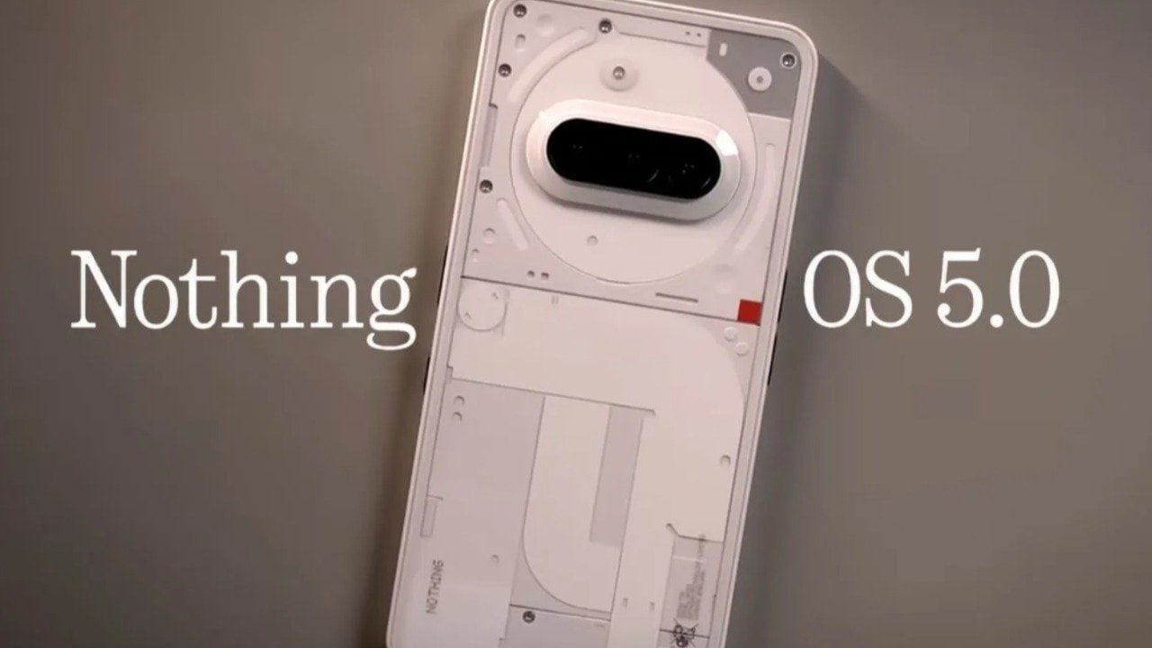 Nothing OS 5.0 yayınlandı: İşte güncelleme alacak telefonlar