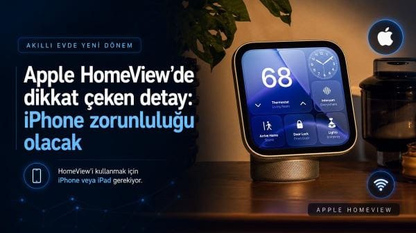 Apple HomeView'de dikkat çeken detay: iPhone zorunluluğu olacak