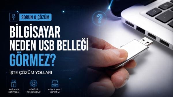 Bilgisayar neden USB belleği görmez? İşte çözüm yolları