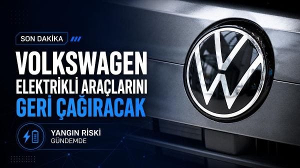 Volkswagen elektrikli araçlarını geri çağıracak: Yangın riski gündemde