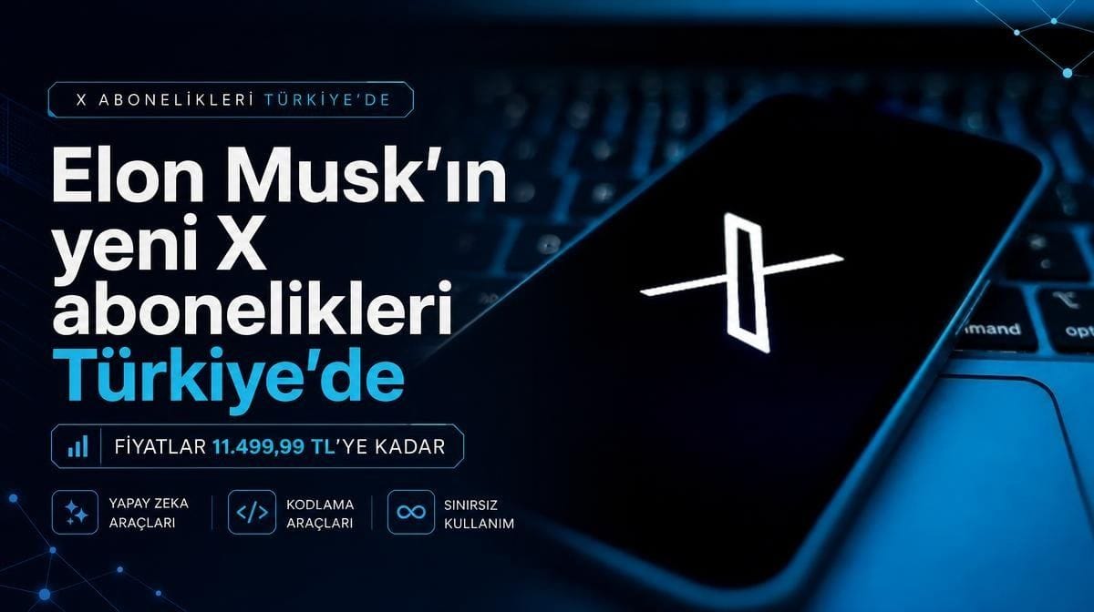 Elon Musk’ın yeni X abonelikleri Türkiye’de: Fiyatlar 11 bin TL’yi aşıyor