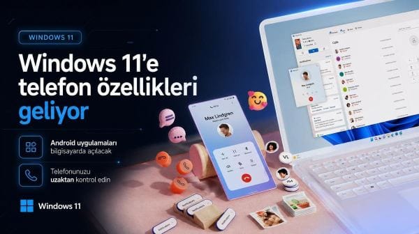 Windows 11’e telefon özellikleri geliyor: Android uygulamaları bilgisayarda açılacak