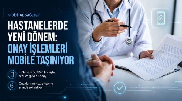 Hastanelerde yeni dönem: Onay işlemleri mobile taşınıyor