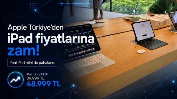 Apple Türkiye’den iPad fiyatlarına zam! Yeni iPad mini de pahalandı