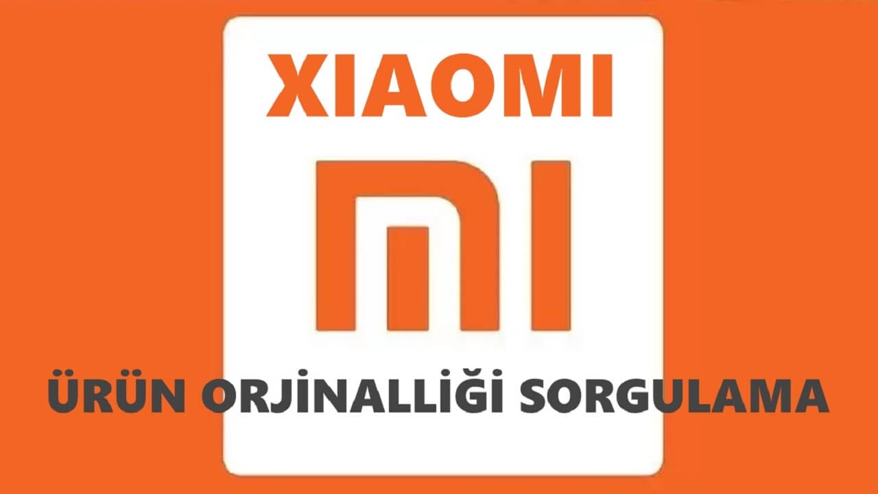 Xiaomi Ürün Orjinalliği Sorgulama Nasıl Yapılır?