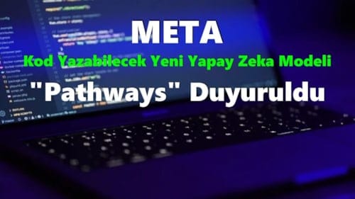 Meta, Kod Yazabilecek Yeni Yapay Zeka Modeli "Pathways"i Duyurdu
