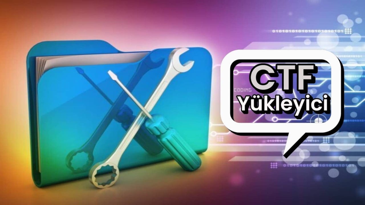 CTF Yükleyici Nedir? Ctfmon.exe Ne İşe Yarıyor?