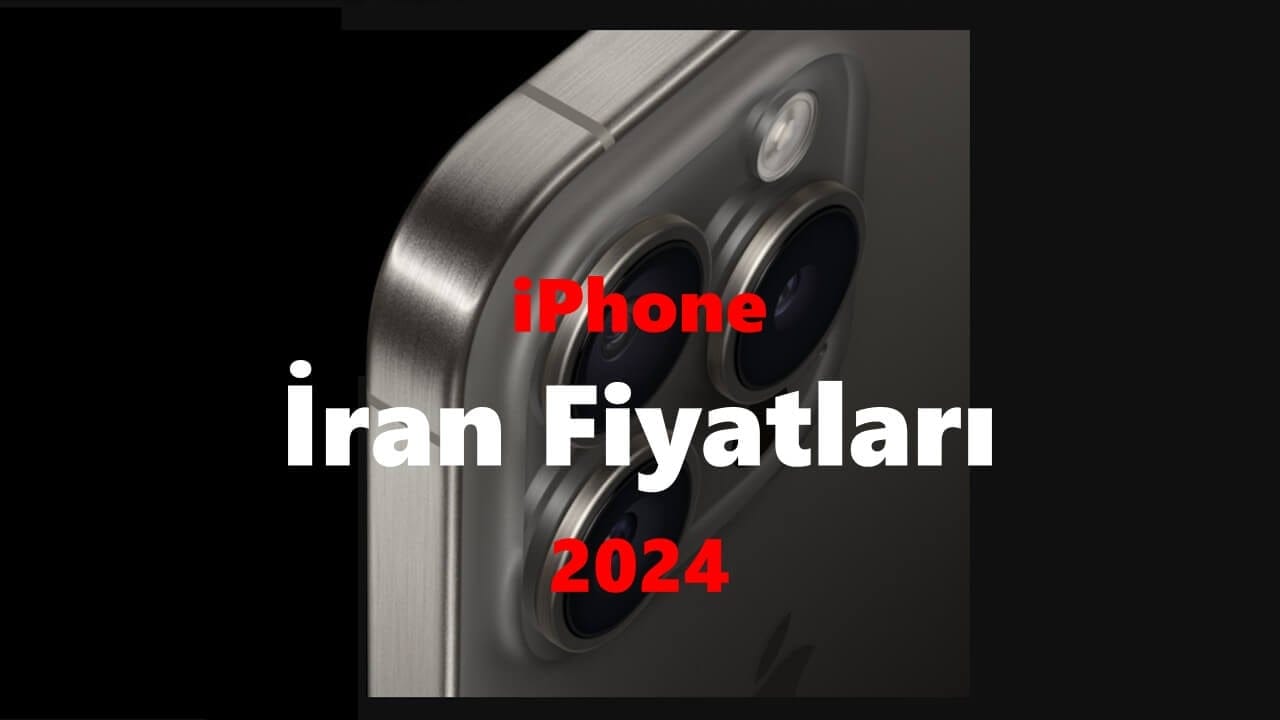 İran iPhone Telefon Fiyatları 2024