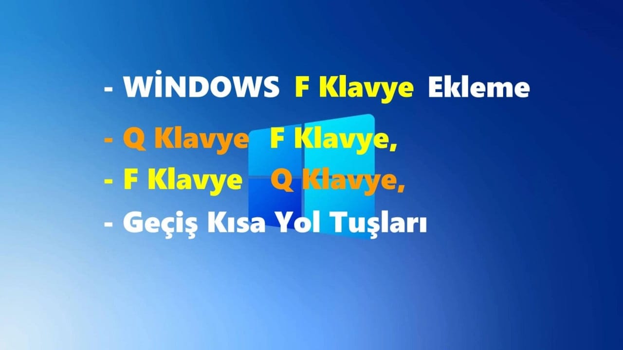 Windows'a F Klavye ekleme ve Q-F Klavye Çevirme Geçiş Kısa Yol Tuşları