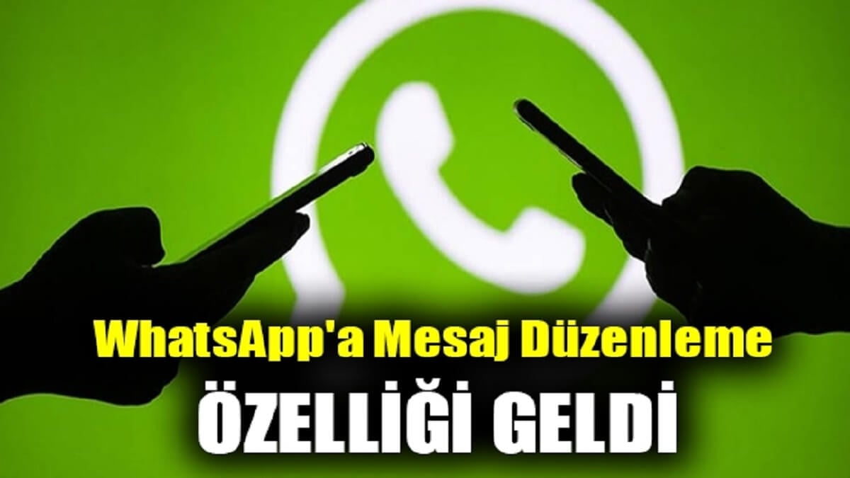 WhatsApp, Mesajları Düzenleme Özelliği Nasıl Kullanılır?