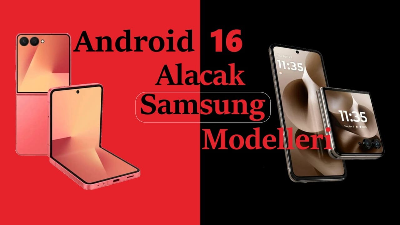 Android 16 Tabanlı One UI 8.0 Güncellemesi Alacak Samsung Modelleri