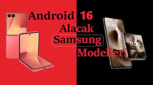 Android 16 Tabanlı One UI 8.0 Güncellemesi Alacak Samsung Modelleri