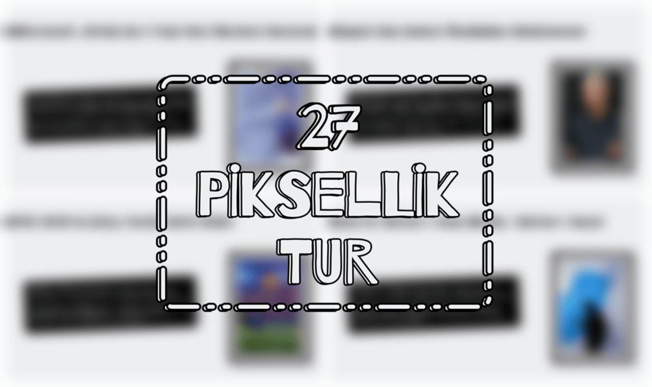 27 Piksellik Teknoloji Turu-1