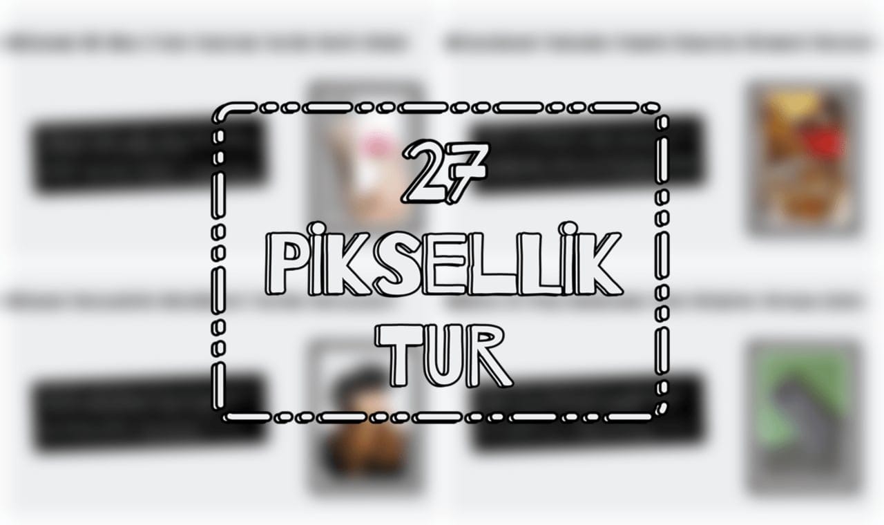 27 Piksellik Teknoloji Turu - 2