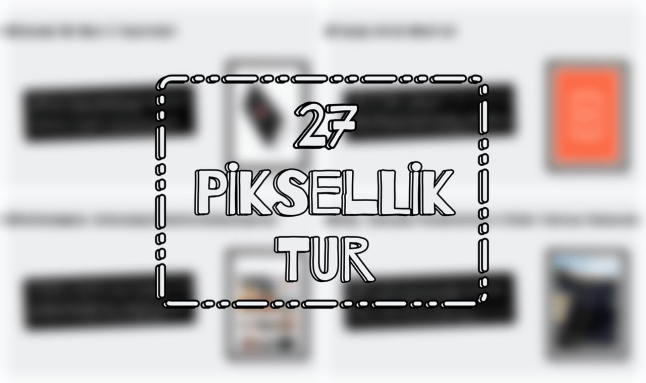 27 Piksellik Teknoloji Turu - 3